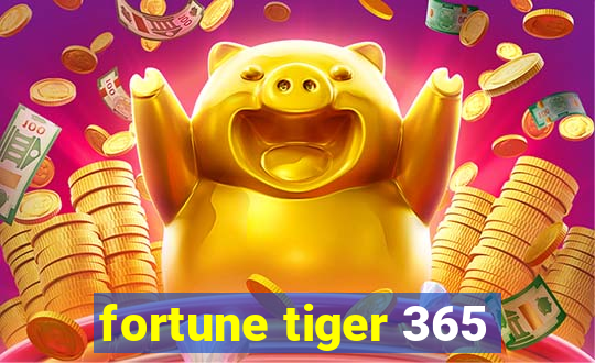 fortune tiger 365